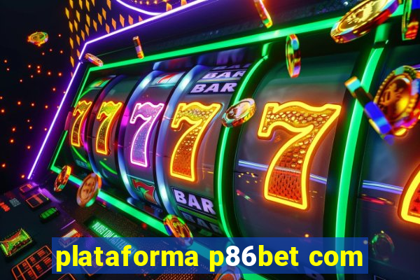 plataforma p86bet com